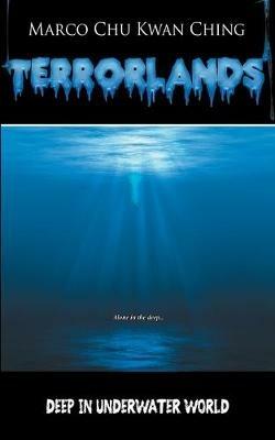 Deep in Underwater World: Terrorlands - Marco Kwan Ching Chu - cover