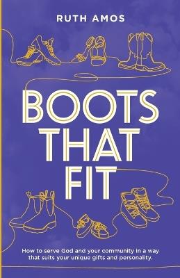 Boots That Fit: How to serve God and your community in a way that suits your unique gifts and personality. - Ruth Amos - cover