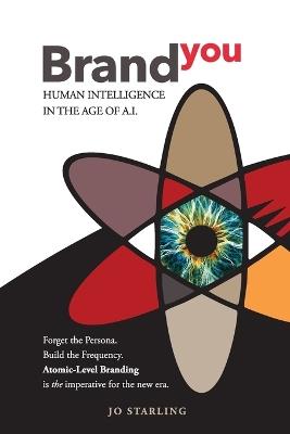 Brand YOU: Human Intelligence In The Age Of A.I. - Jo Starling - cover