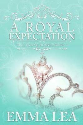A Royal Expectation: The Young Royals Book 4 - Emma Lea - cover