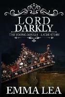 Lord Darkly: The Young Royals - A Side Story - Emma Lea - cover