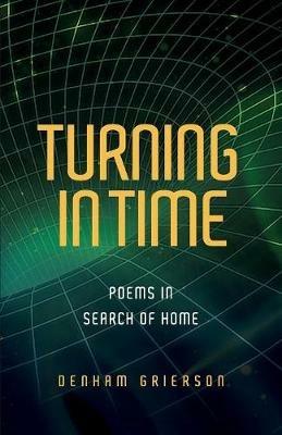 Turning in Time: Poems in Search of Home - Denham Grierson - cover