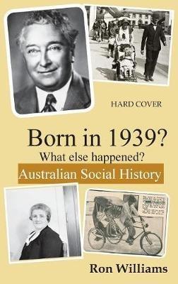 Born in 1939?: What Else Happened? - Ron Williams - cover