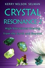 Crystal Resonance 2: High Vibrational Healing from the Earth and Beyond
