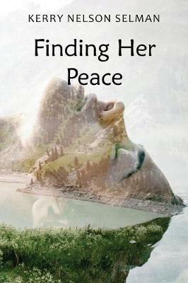 Finding Her Peace - Kerry Nelson Selman - cover