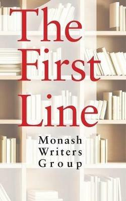 The First Line: An Anthology - Monash Writers Group - cover