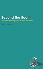 Beyond The Booth: Trade Show Marketing Strategies For When Sales Matter