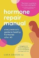 Hormone Repair Manual: Every woman's guide to healthy hormones after 40 - Lara Briden - cover