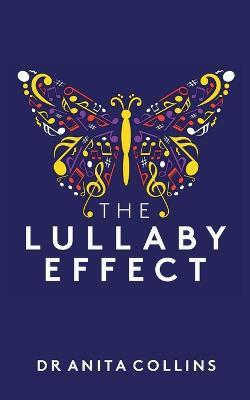 The Lullaby Effect: The science of singing to your child - Anita Collins - cover