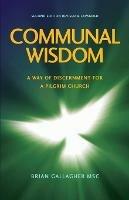 Communal Wisdom: A Way of Discernment for A Pilgrim Church - Brian Msc Gallagher - cover