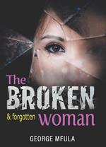 The Broken & Forgotten Woman