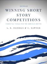Winning Short Story Competitions: Essential Tools for the Serious Writer