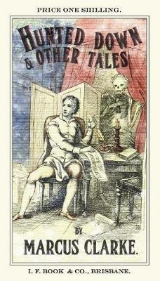 Hunted Down and Other Tales: By Marcus Clarke - Simon Groth - cover