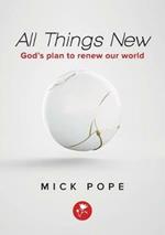 All Things New: God's Plan to Renew Our World