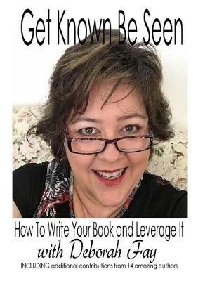 Get Known Be Seen with Deborah Fay - Deborah Fay - cover