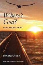 Where's God?: Revelations Today