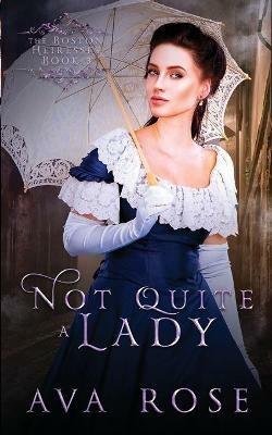 Not Quite a Lady: A Sweet Victorian Gothic Historical Romance - Ava Rose - cover