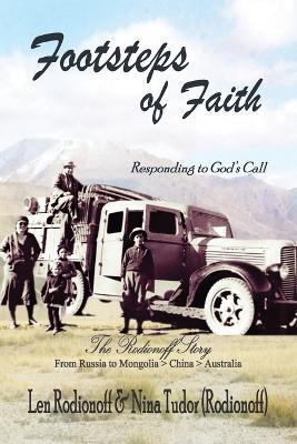 Footsteps of Faith: Responding to God's Call - The Rodionoff Story - Nina Tudor (Rodionoff),Len Rodionoff - cover