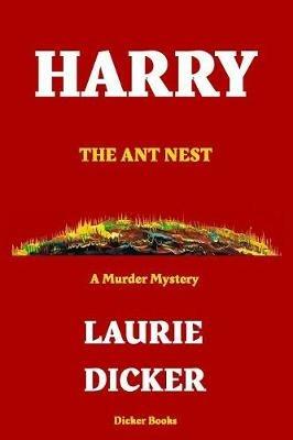 Harry: The Ant Nest - Laurie Dicker - cover
