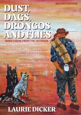 Dust, Dags, Drongos and Flies - Laurie Dicker - cover