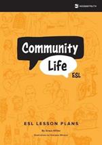Community Life ESL: Over Eighty Lessons for Teaching Community-Based English