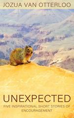 Unexpected: Five Inspirational Short Stories of Encouragement