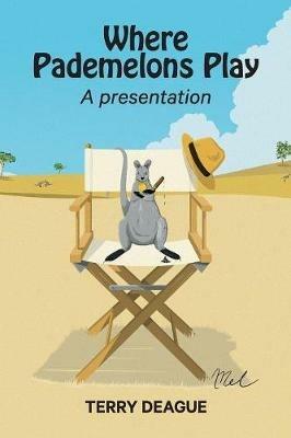 Where Pademelons Play: A Presentation - Terry Deague - cover