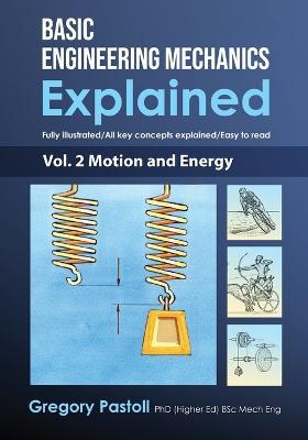 Basic Engineering Mechanics Explained, Volume 2: Motion and Energy - Gregory Pastoll - cover