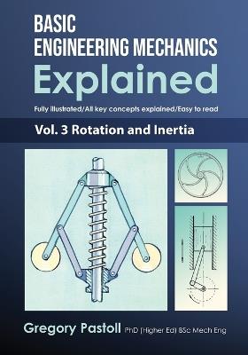 Basic Engineering Mechanics Explained, Volume 3: Rotation and Inertia - Gregory Pastoll - cover