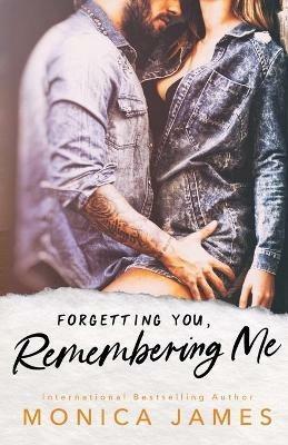 Forgetting You, Remembering Me - Monica James - cover