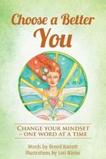 Choose a Better You: Change your mindset - one word at a time