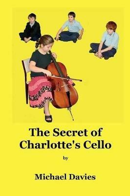 The Secret of Charlotte's Cello - Michael Davies - cover