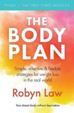 The Body Plan: Simple, effective and flexible strategies for permanent weight loss in the real world