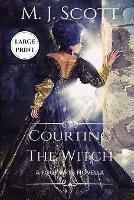 Courting The Witch Large Print Edition: A Four Arts Novella - M J Scott - cover