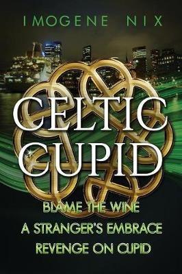 The Celtic Cupid Trilogy - Imogene Nix - cover
