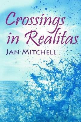 Crossings in Realitas: Part Two of a Cruising Memoir - Jan Mitchell - cover
