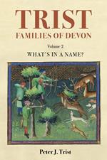 Trist Families of Devon: Volume 2 What's In a Name? An Etymology