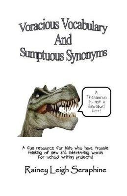 Voracious Vocabulary and Sumptuous Synonyms - Rainey Leigh Seraphine - cover