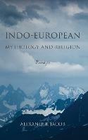 Indo-European Mythology and Religion: Essays - Alexander Jacob - cover