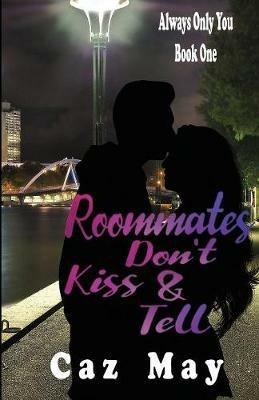 Roommates Don't Kiss & Tell - Caz May - cover