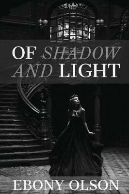 Of Shadow and Light - Ebony Olson - cover