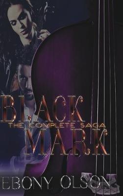 Black Mark: The Complete Saga - Ebony Olson - cover