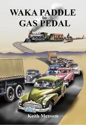 Waka Paddle to Gas Pedal: The First Century of Auckland Transport - Keith Mexsom - cover