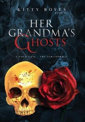 Her Grandma's Ghosts: A Cold Case - The Paranormal - Kitty Boyes - cover