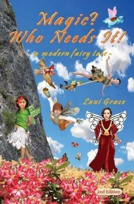 Magic? Who Needs It!: a modern fairy tale - Lani Grace - cover
