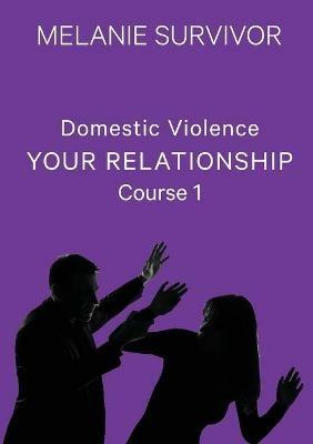 Domestic Violence: Your Relationship - Melanie Survivor - cover
