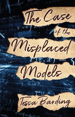 The Case of the Misplaced Models - Tessa Barding - cover