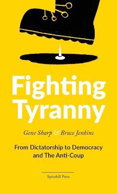 Fighting Tyranny - Gene Sharp,Bruce Jenkins - cover
