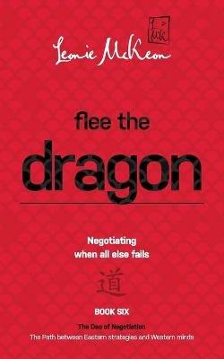 Flee the Dragon: Negotiating When all else fails - Leonie Mckeon - cover
