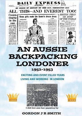 An Aussie Backpacking Londoner 1952-1953 - Gordon Smith - cover